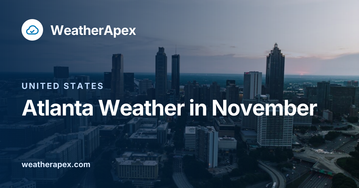 Atlanta Weather in November: Temperature, Rain & Tips